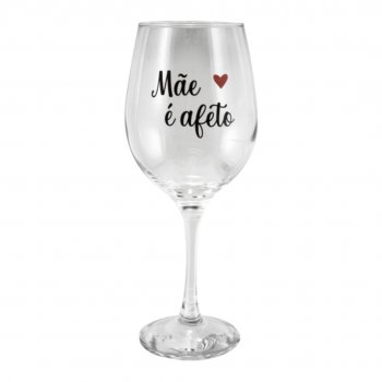 TAÇA DE VINHO DECORADA MAE É AFETO 490ML